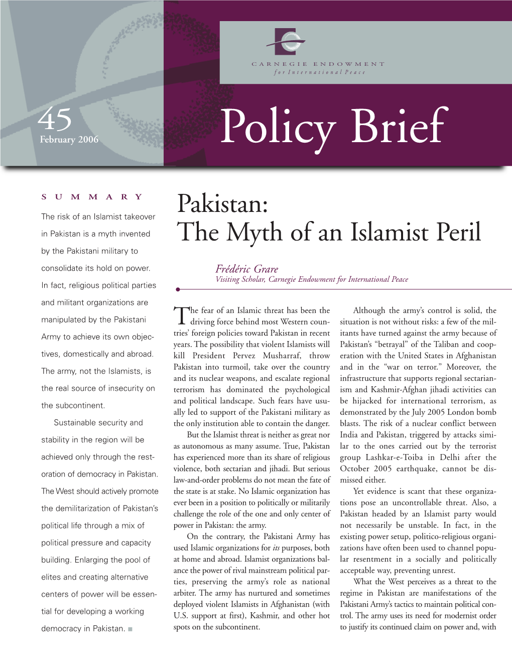 Pakistan: in Pakistan Is a Myth Invented the Myth of an Islamist Peril by the Pakistani Military to Consolidate Its Hold on Power