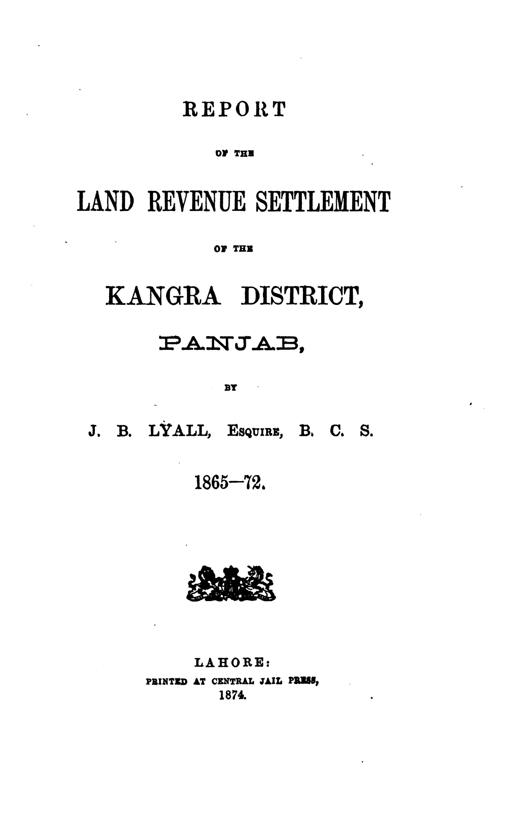 Report of the Land Revenue Settlement of the Kangra District