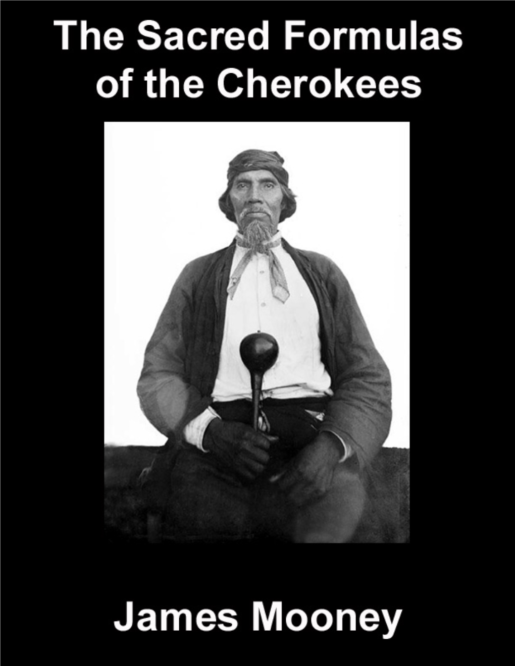 The Sacred Formulas of the Cherokees