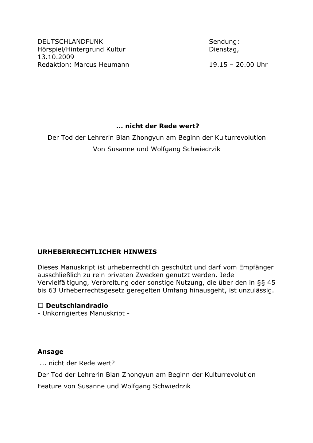 DEUTSCHLANDFUNK Sendung: Hörspiel/Hintergrund Kultur Dienstag, 13.10.2009 Redaktion: Marcus Heumann 19.15 – 20.00 Uhr ... Ni