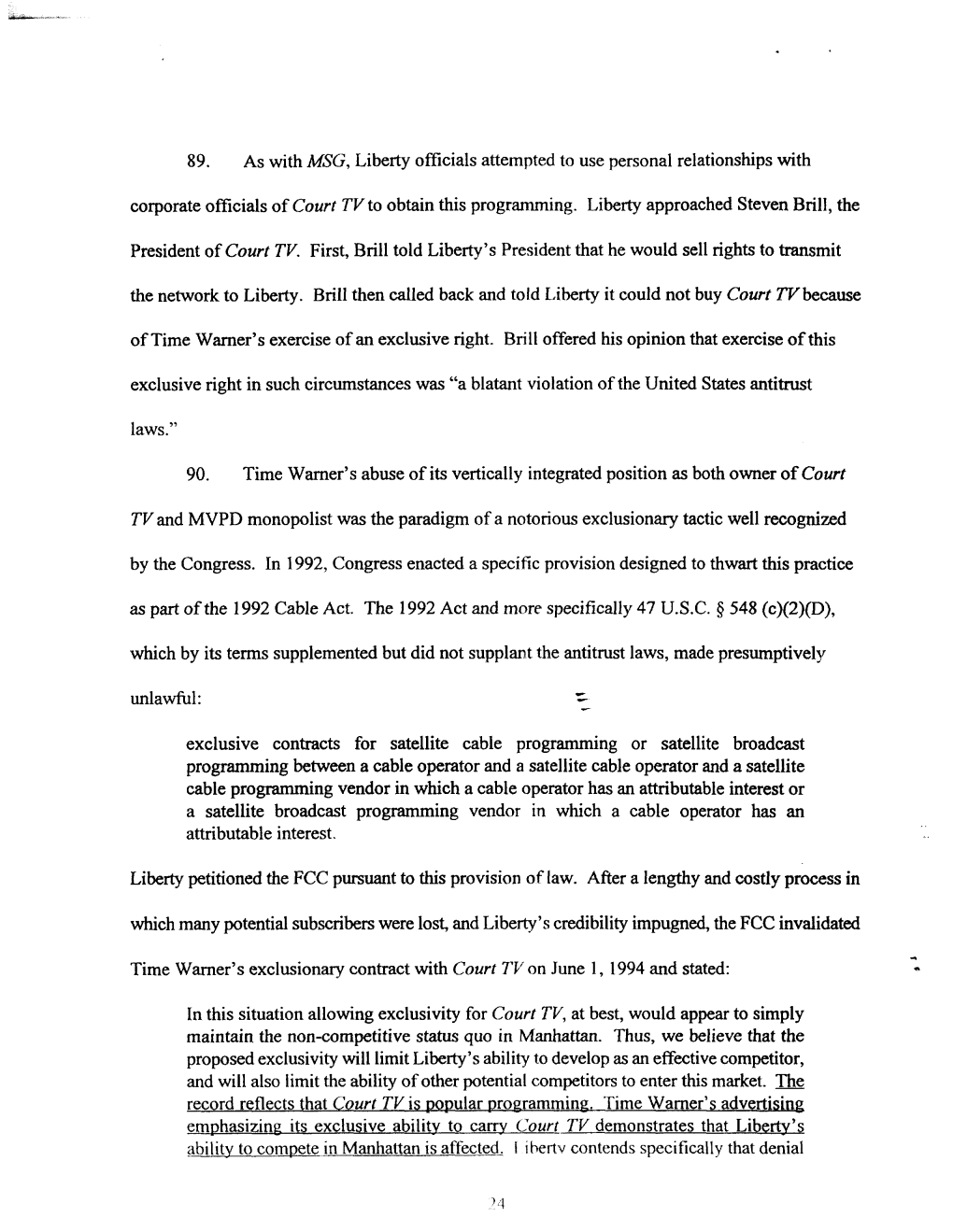 89. As with MSG, Liberty Officials Attempted to Use Personal Relationships with Corporate Officials Ofcourt TV to Obtain This Programming