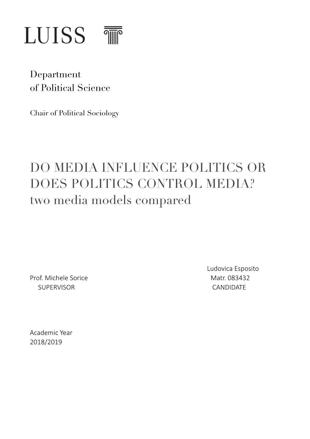 DO MEDIA INFLUENCE POLITICS OR DOES POLITICS CONTROL MEDIA? Two Media Models Compared