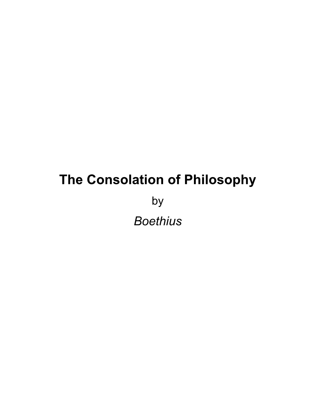 The Consolation of Philosophy by Boethius About the Consolation of Philosophy by Boethius