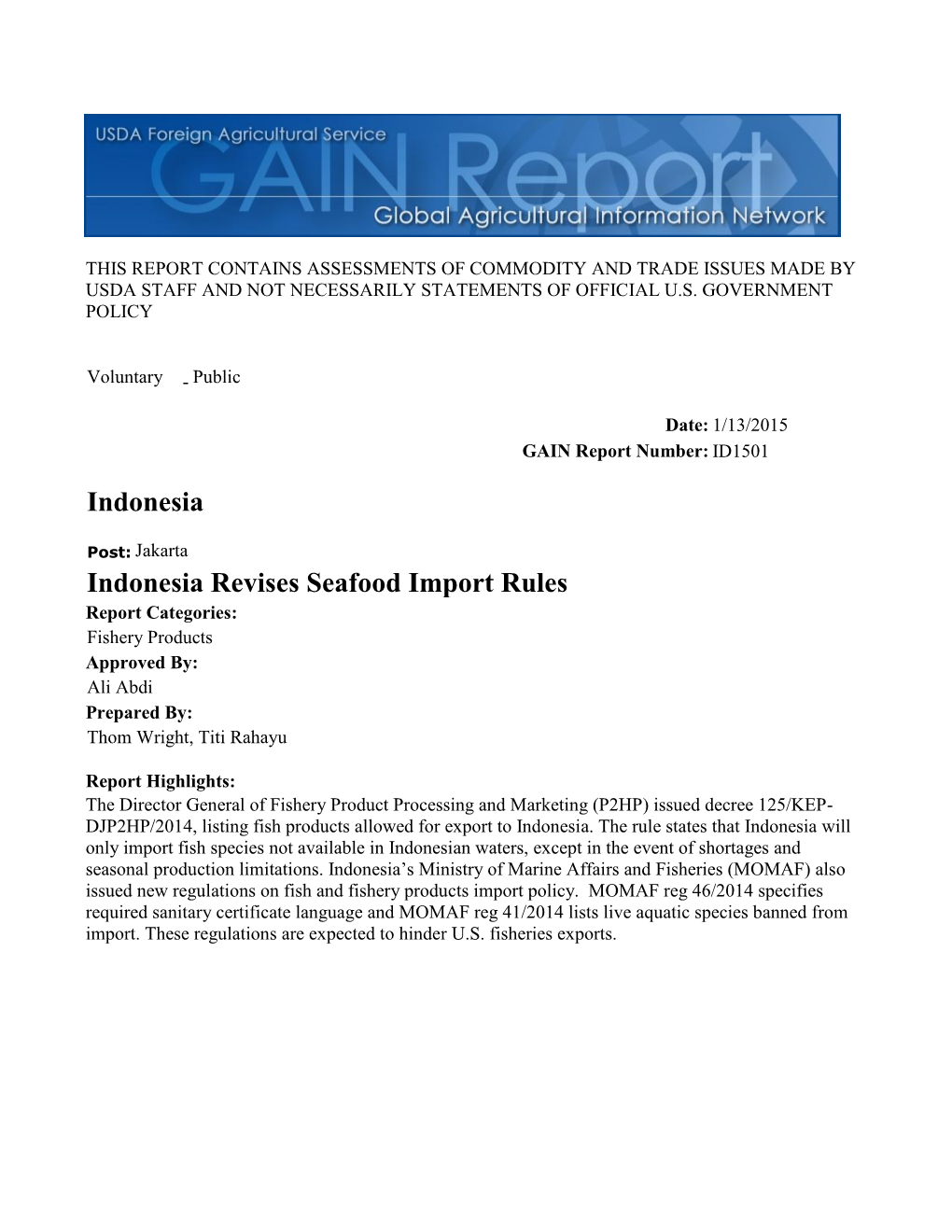 Indonesia Revises Seafood Import Rules Report Categories: Fishery Products Approved By: Ali Abdi Prepared By: Thom Wright, Titi Rahayu