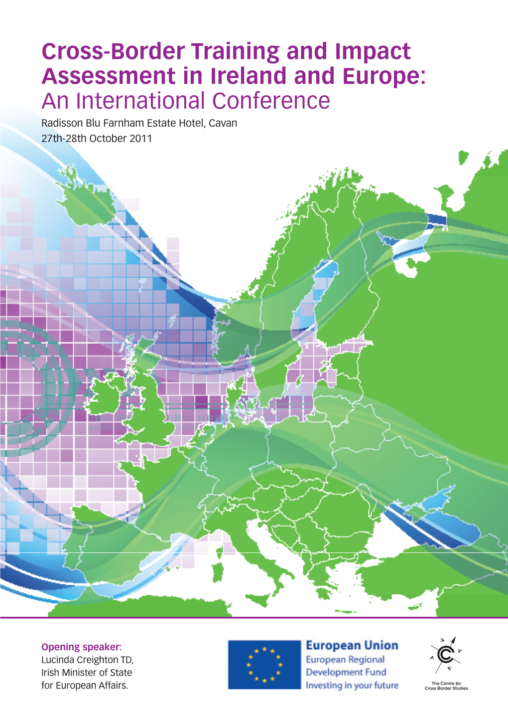 Cross-Border Training and Impact Assessment in Ireland and Europe: an International Conference Radisson Blu Farnham Estate Hotel, Cavan 27Th-28Th October 2011