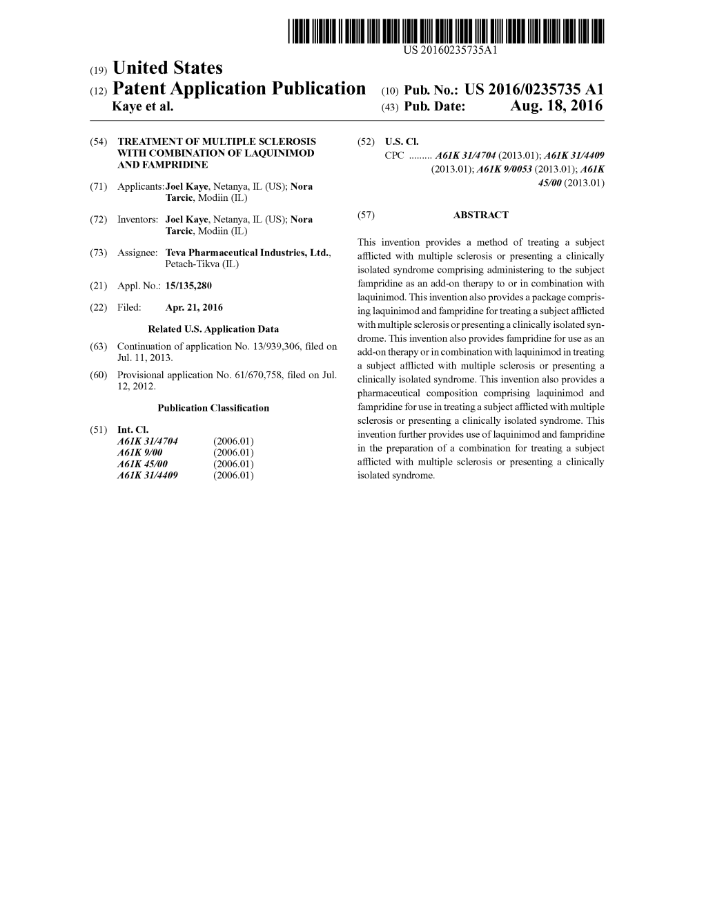 (12) Patent Application Publication (10) Pub. No.: US 2016/0235735 A1 Kaye Et Al