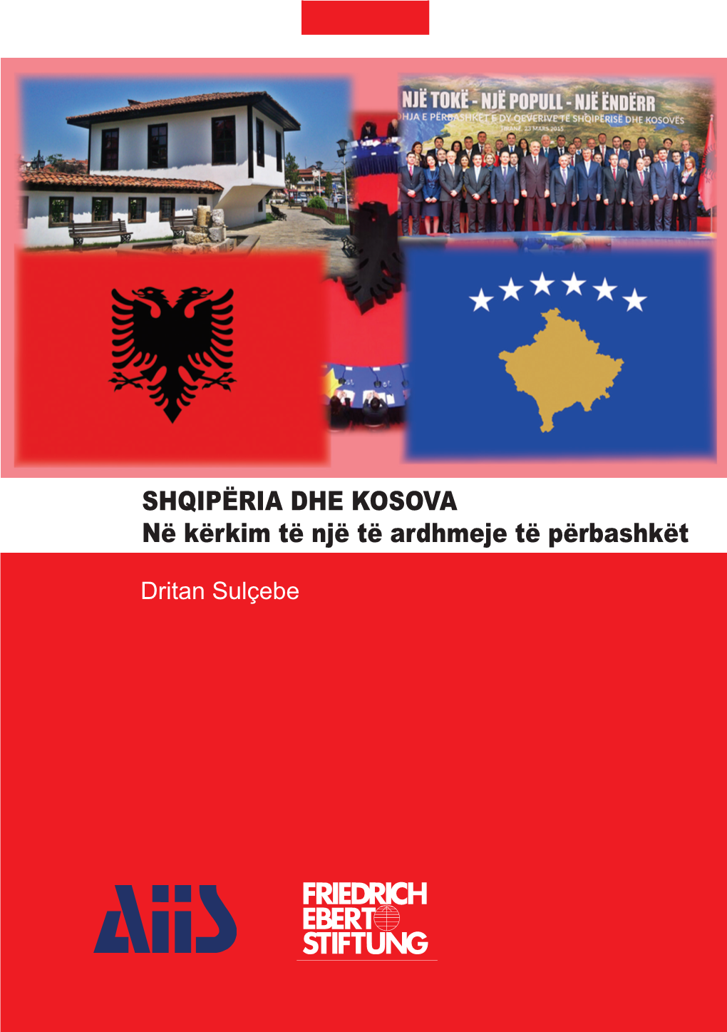 Shqipëria Dhe Kosova – Në Kërkim Të Një Të Ardhmeje Të Përbashkët