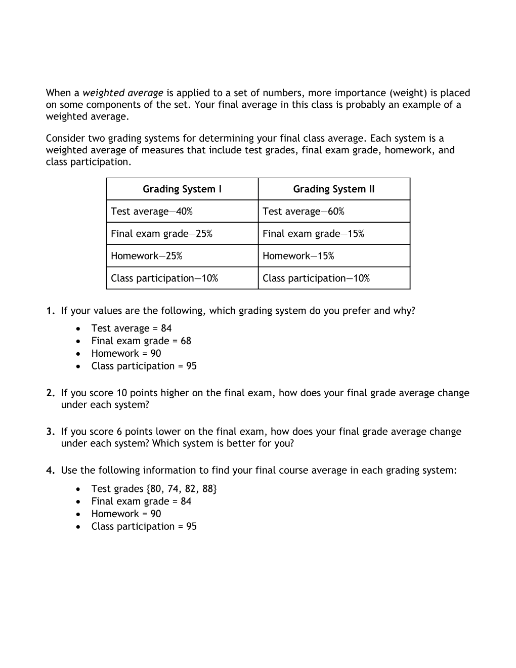 When a Weighted Average Is Applied to a Set of Numbers, More Importance (Weight) Is Placed