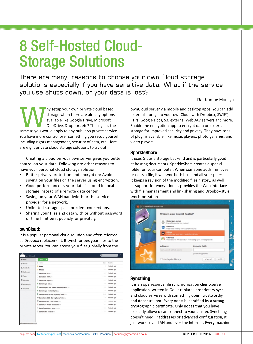 8 Self-Hosted Cloud- Storage Solutions There Are Many Reasons to Choose Your Own Cloud Storage Solutions Especially If You Have Sensitive Data