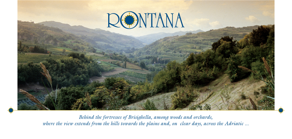 Behind the Fortresses of Brisighella, Among Woods and Orchards, Where the View Extends from the Hills Towards the Plains And, on Clear Days, Across the Adriatic