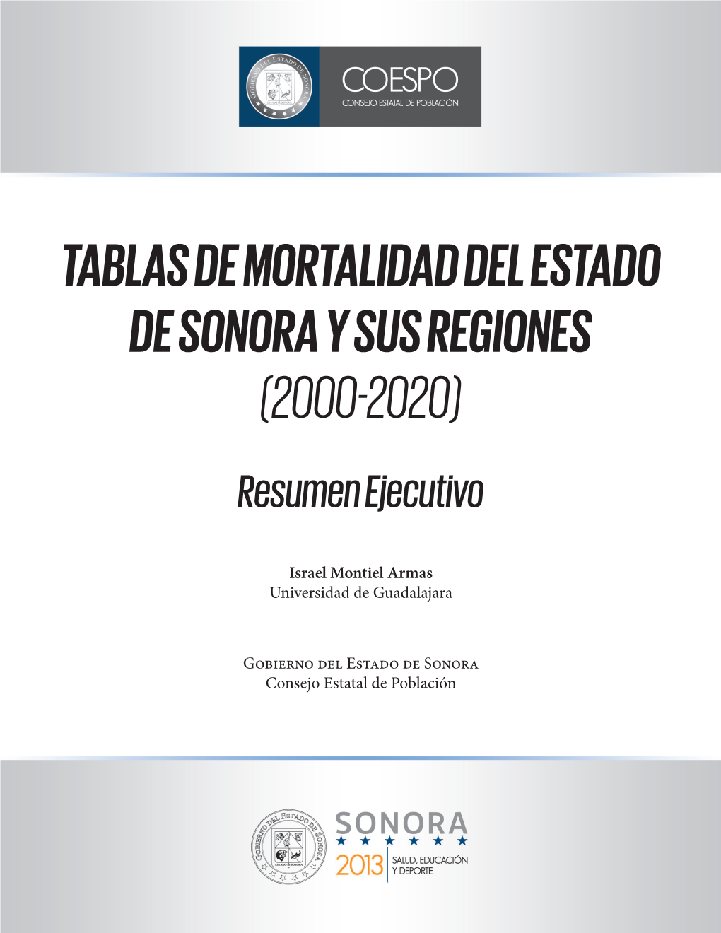 TABLAS DE MORTALIDAD DEL ESTADO DE SONORA Y SUS REGIONES (2000-2020) Resumen Ejecutivo