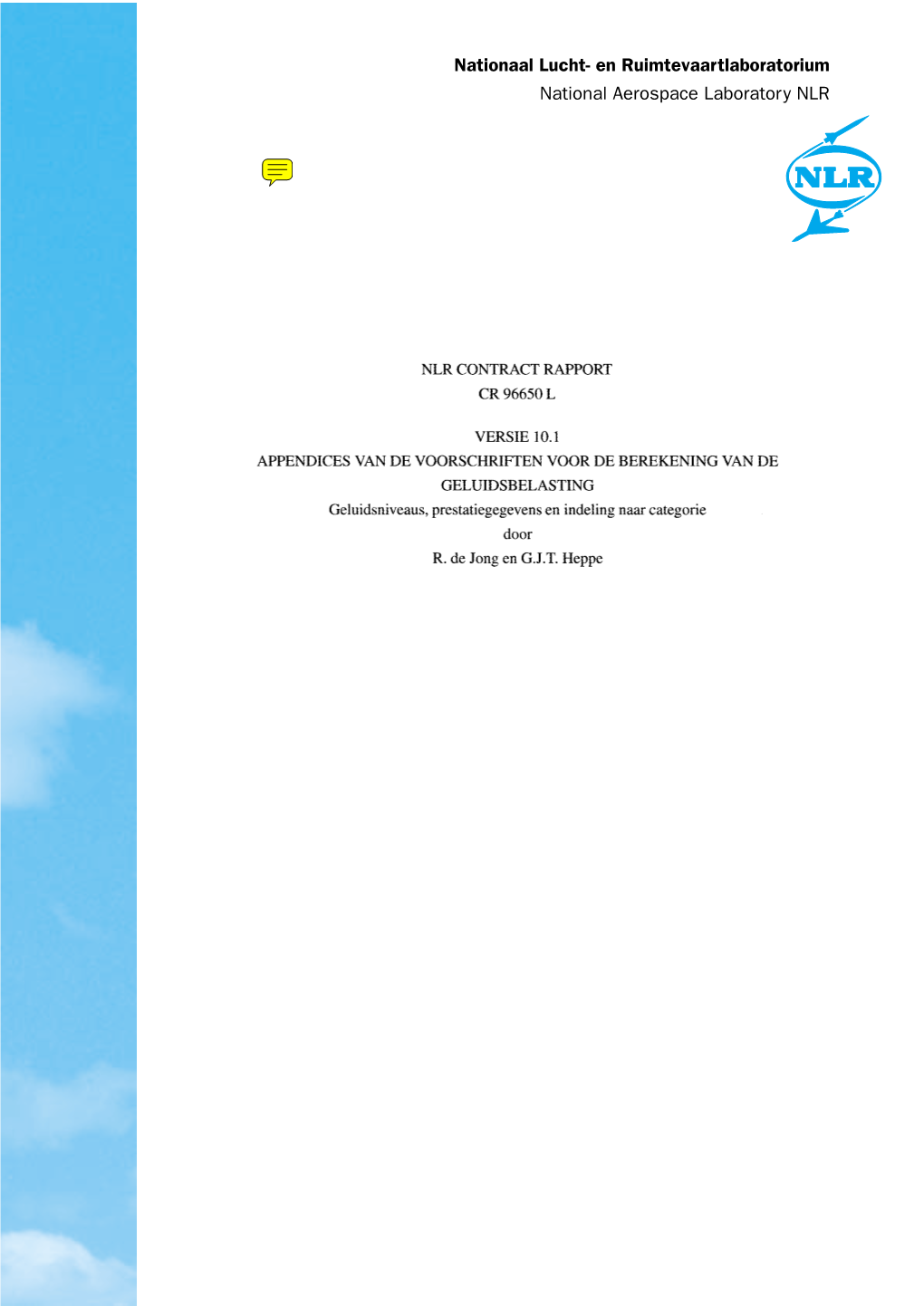 0.0.3 - CR 96650 L Project : Appendices Rekenvoorschrift Datum : 070322 Document : Appendices Versie : 10.1 Identiﬁcatie : Document Informatie