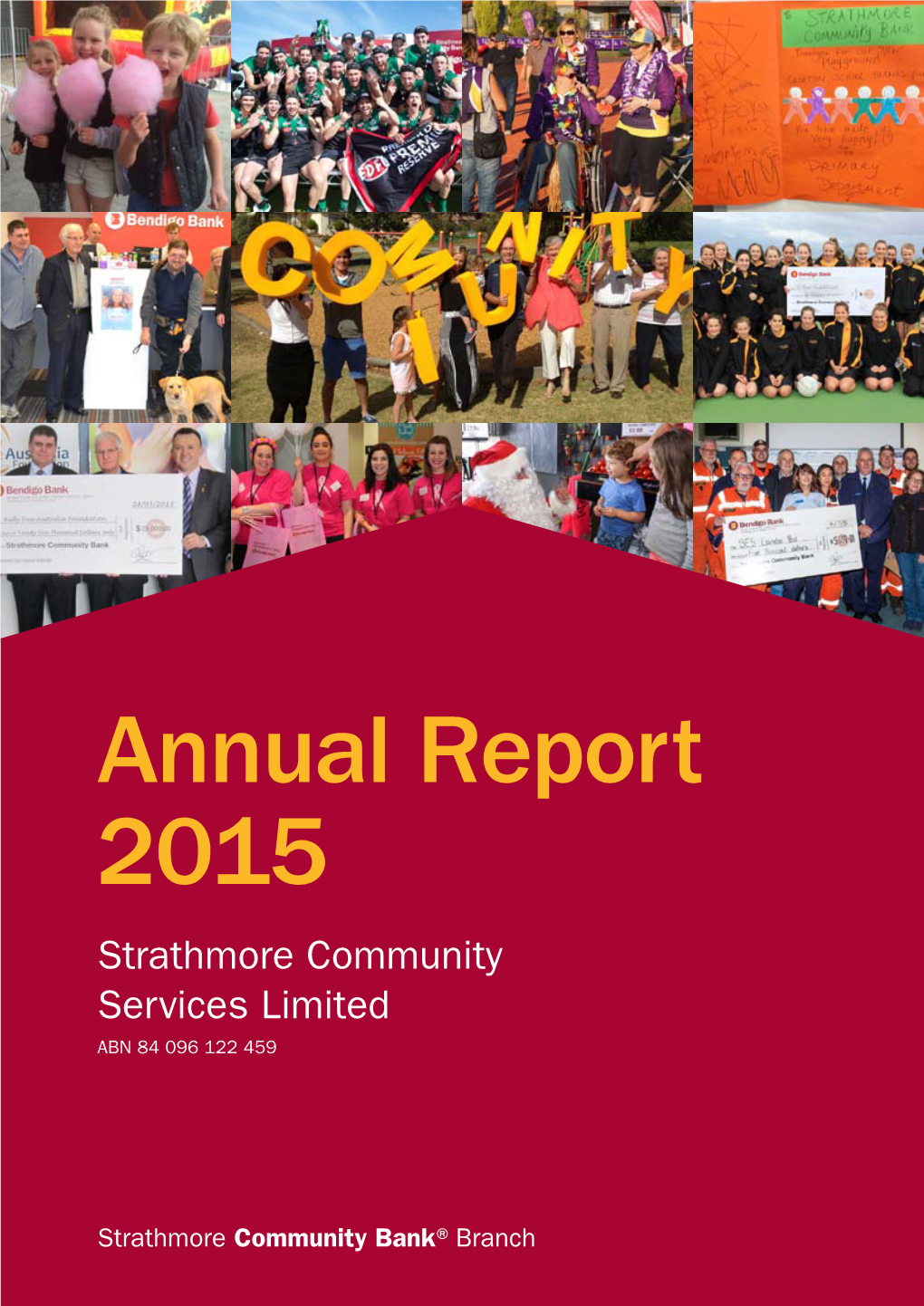 Annual Report 2015 Strathmore Community Services Limited ABN 84 096 122 459