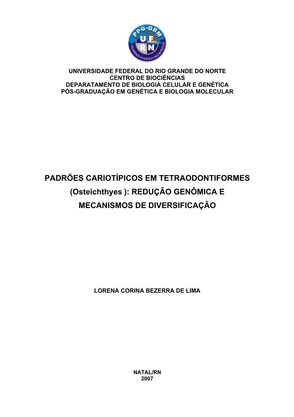 PADRÕES CARIOTÍPICOS EM TETRAODONTIFORMES (Osteichthyes ): REDUÇÃO GENÔMICA E MECANISMOS DE DIVERSIFICAÇÃO