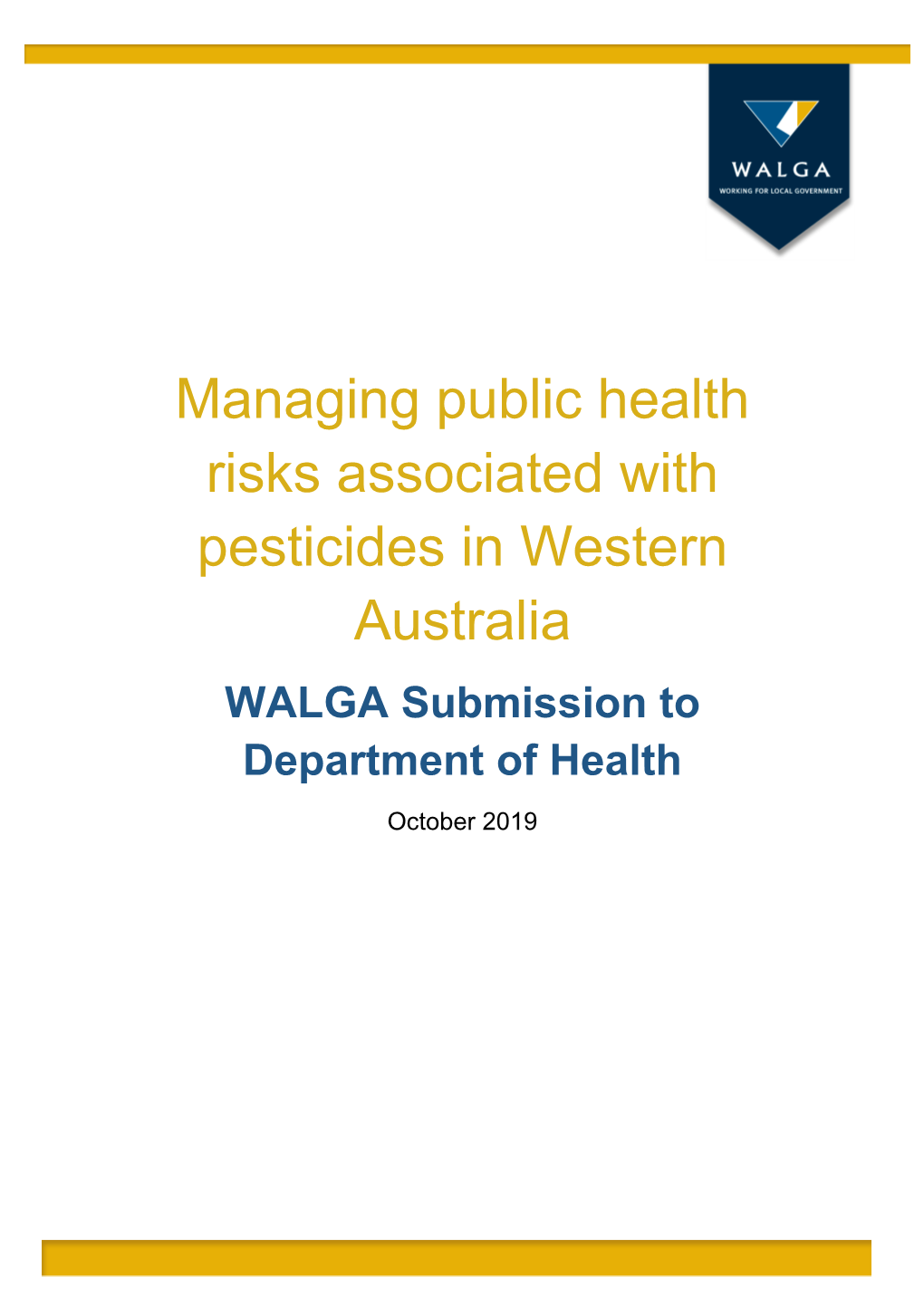 Managing Public Health Risks Associated with Pesticides in Western Australia WALGA Submission To