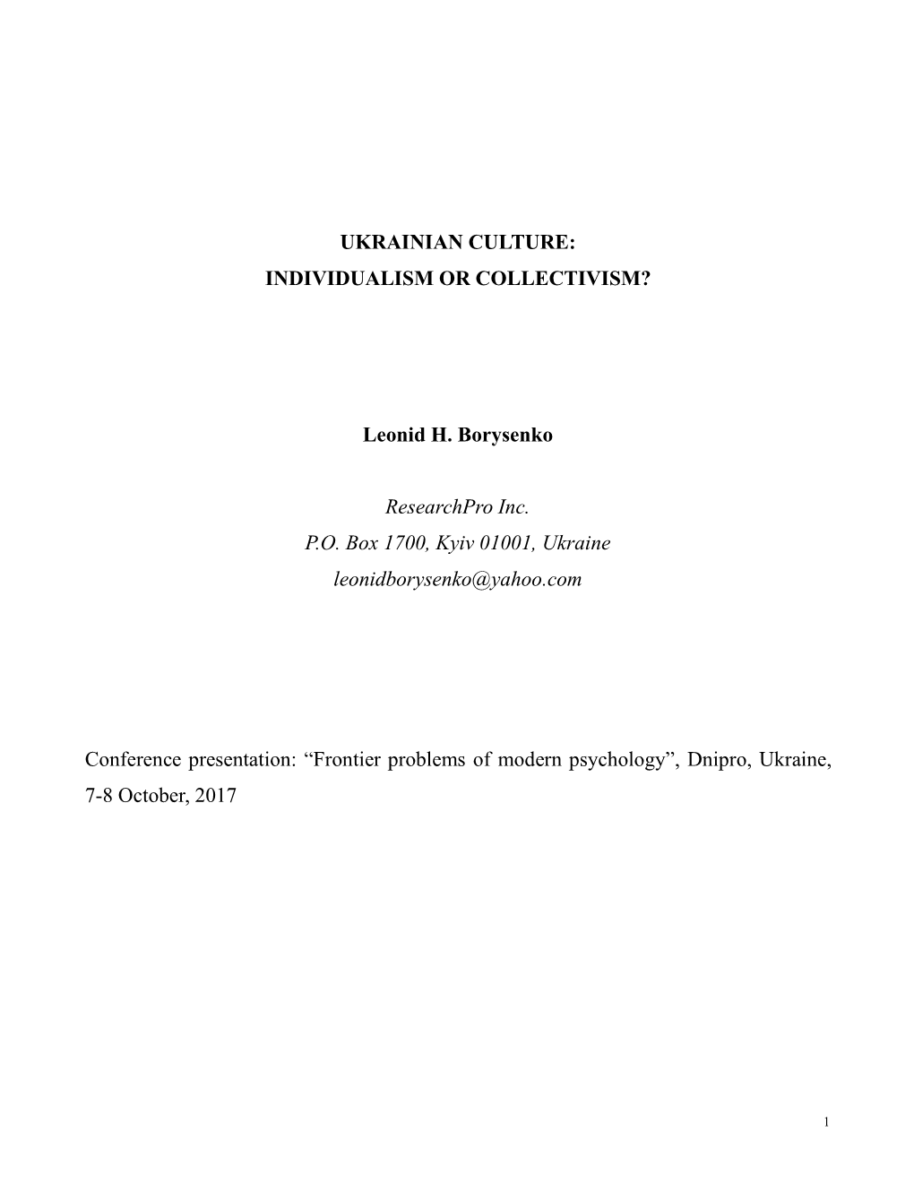 UKRAINIAN CULTURE: INDIVIDUALISM OR COLLECTIVISM? Leonid H. Borysenko Researchpro Inc. P.O. Box 1700, Kyiv 01001, Ukraine Leonid