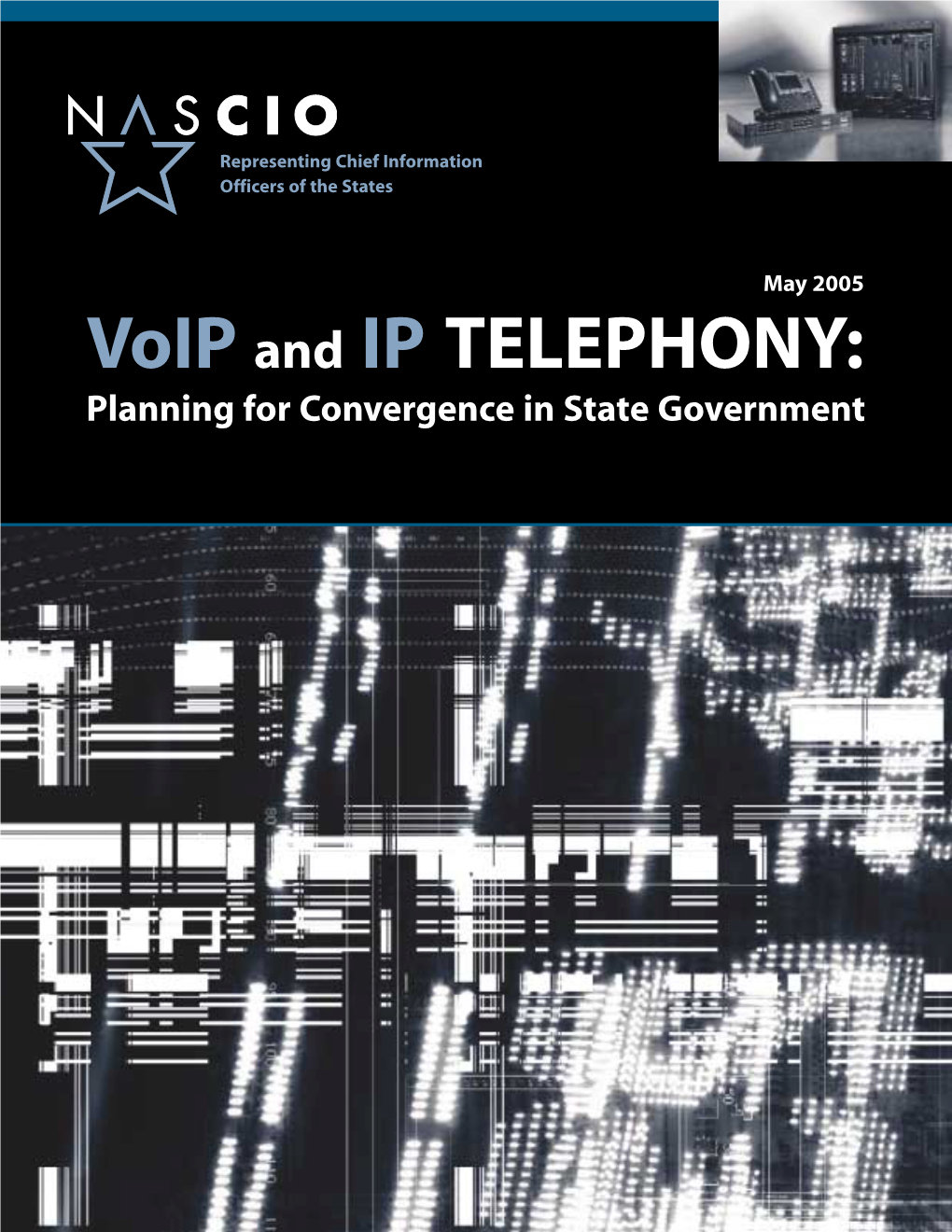 Voip and IP TELEPHONY: Planning for Convergence in State Government Representing Chief Information Officers of the States