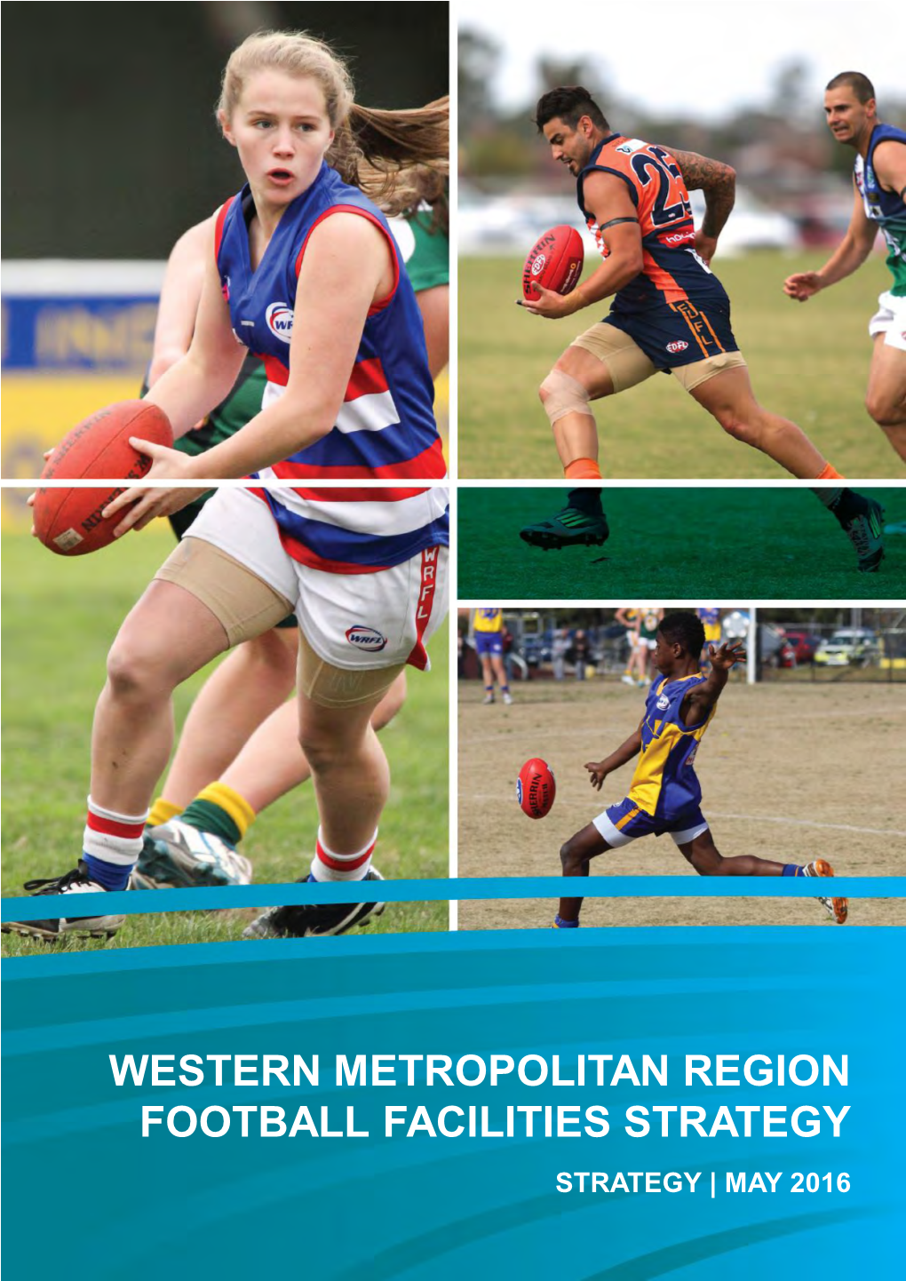 Western Metropolitan Region Football Facilities Strategy Strategy | May 2016