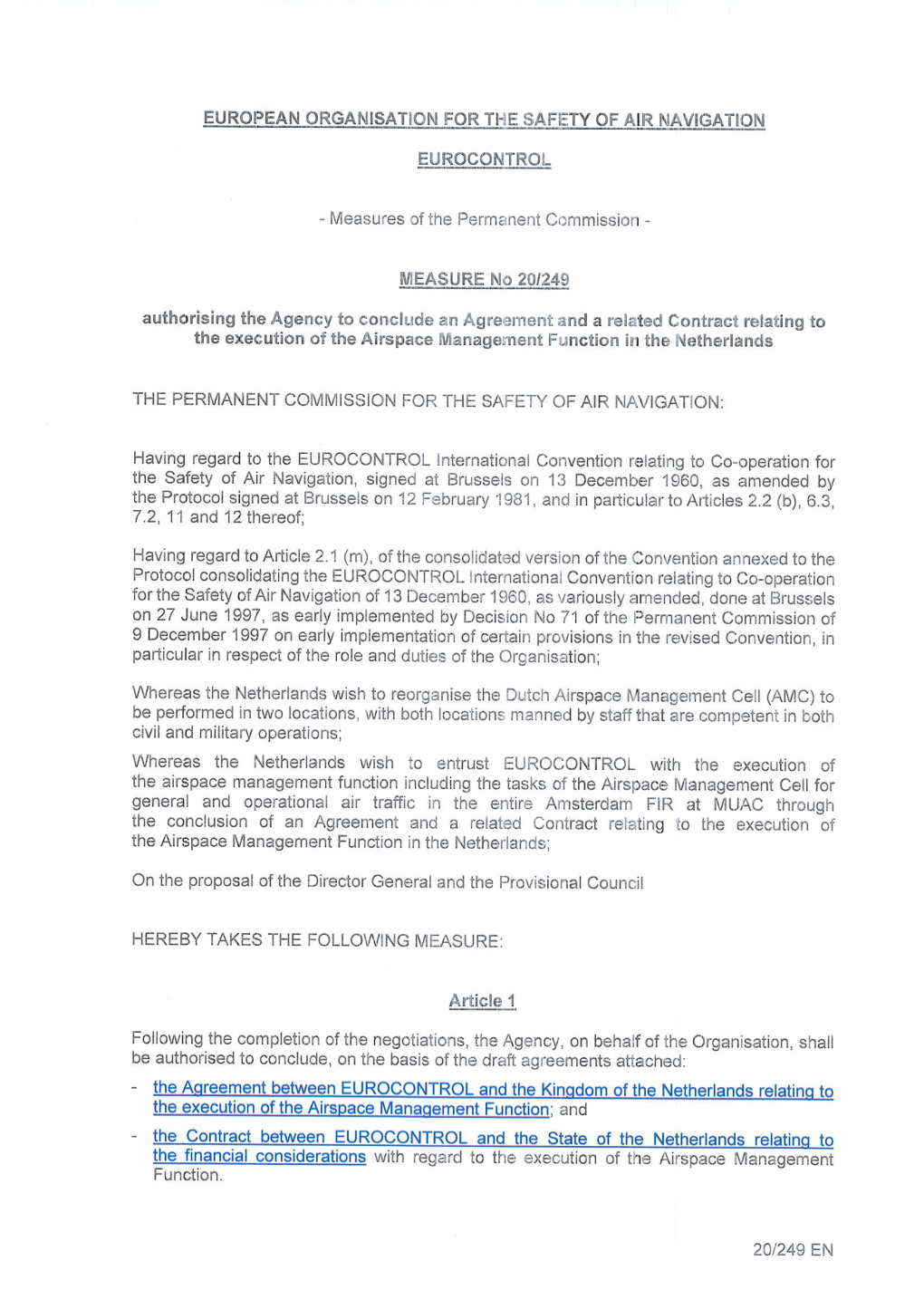 Agreement Between EUROCONTROL and the Kingdom of the Netherlands Relating to the Execution of the Airspace Management Function” Dated XX.XX.XXXX;