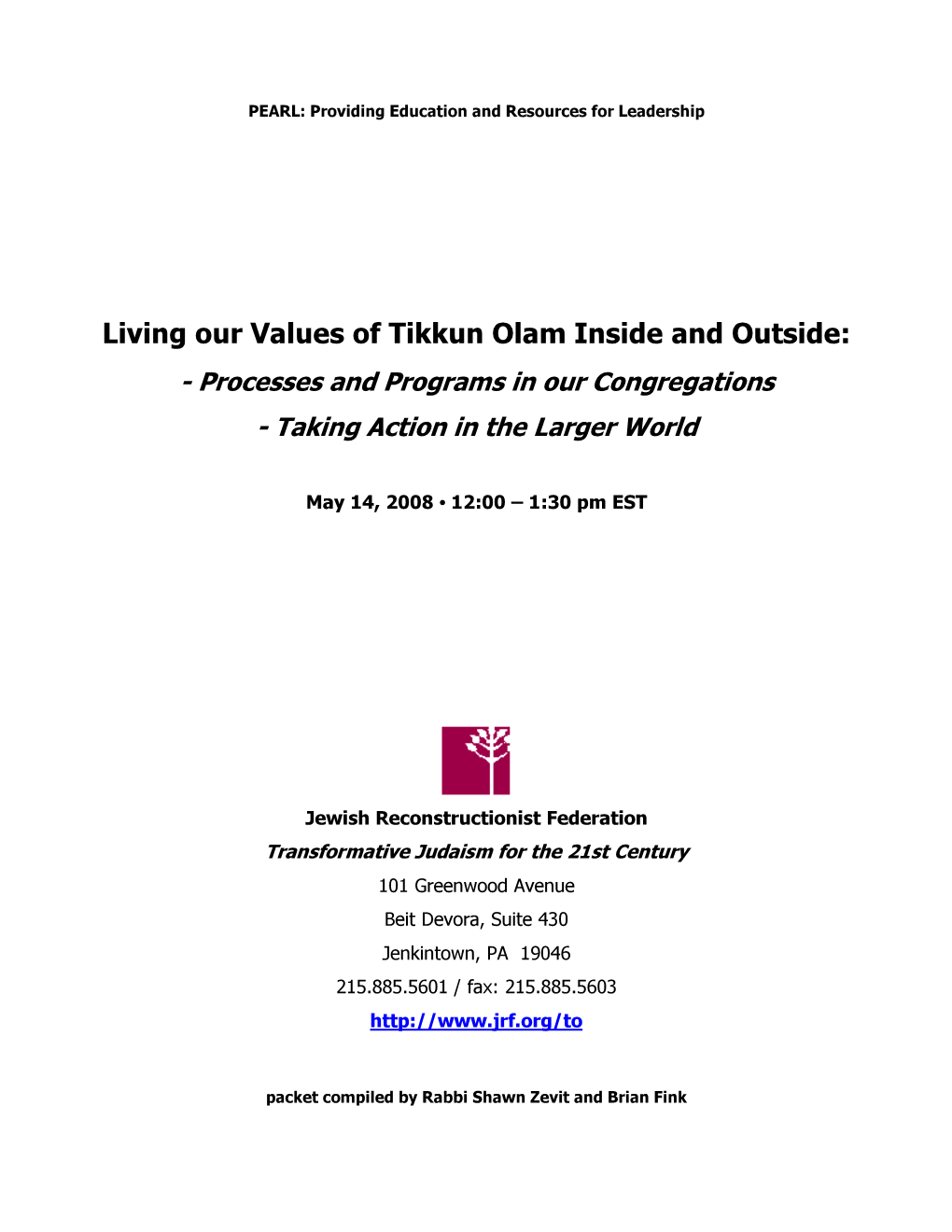 Living Our Values of Tikkun Olam Inside and Outside: - Processes and Programs in Our Congregations - Taking Action in the Larger World