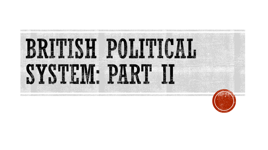 British Political System: PART II