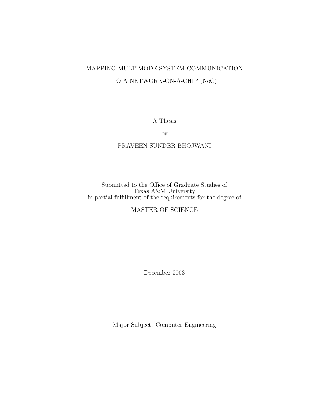MAPPING MULTIMODE SYSTEM COMMUNICATION to a NETWORK-ON-A-CHIP (Noc) a Thesis by PRAVEEN SUNDER BHOJWANI Submitted to the Office