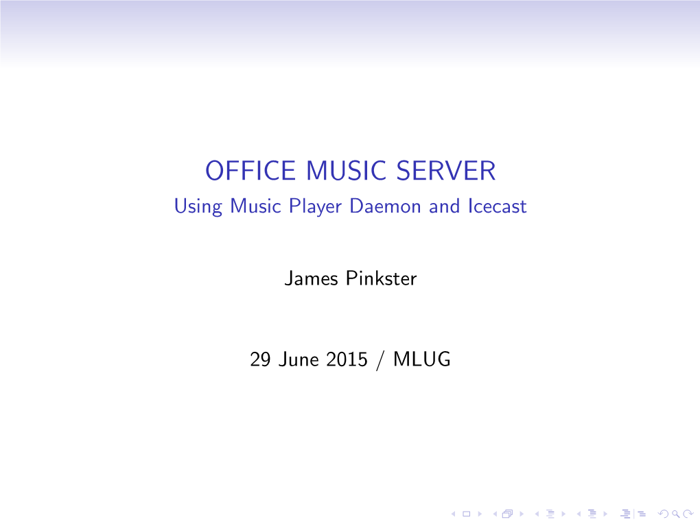 OFFICE MUSIC SERVER Using Music Player Daemon and Icecast