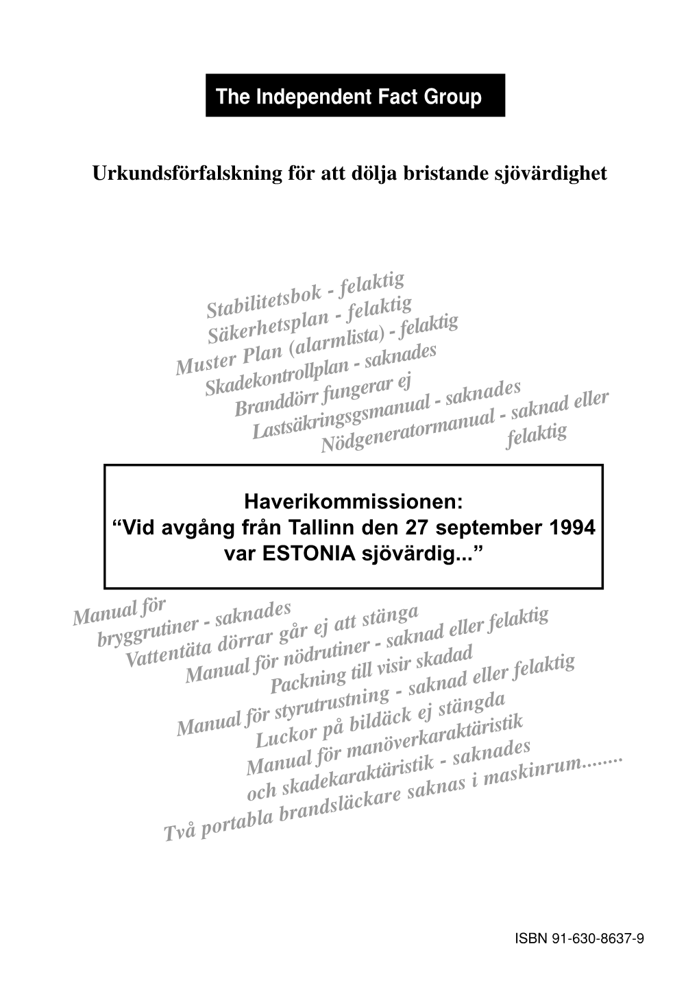 Haverikommissionen: “Vid Avgång Från Tallinn Den 27 September 1994 Var ESTONIA Sjövärdig...”