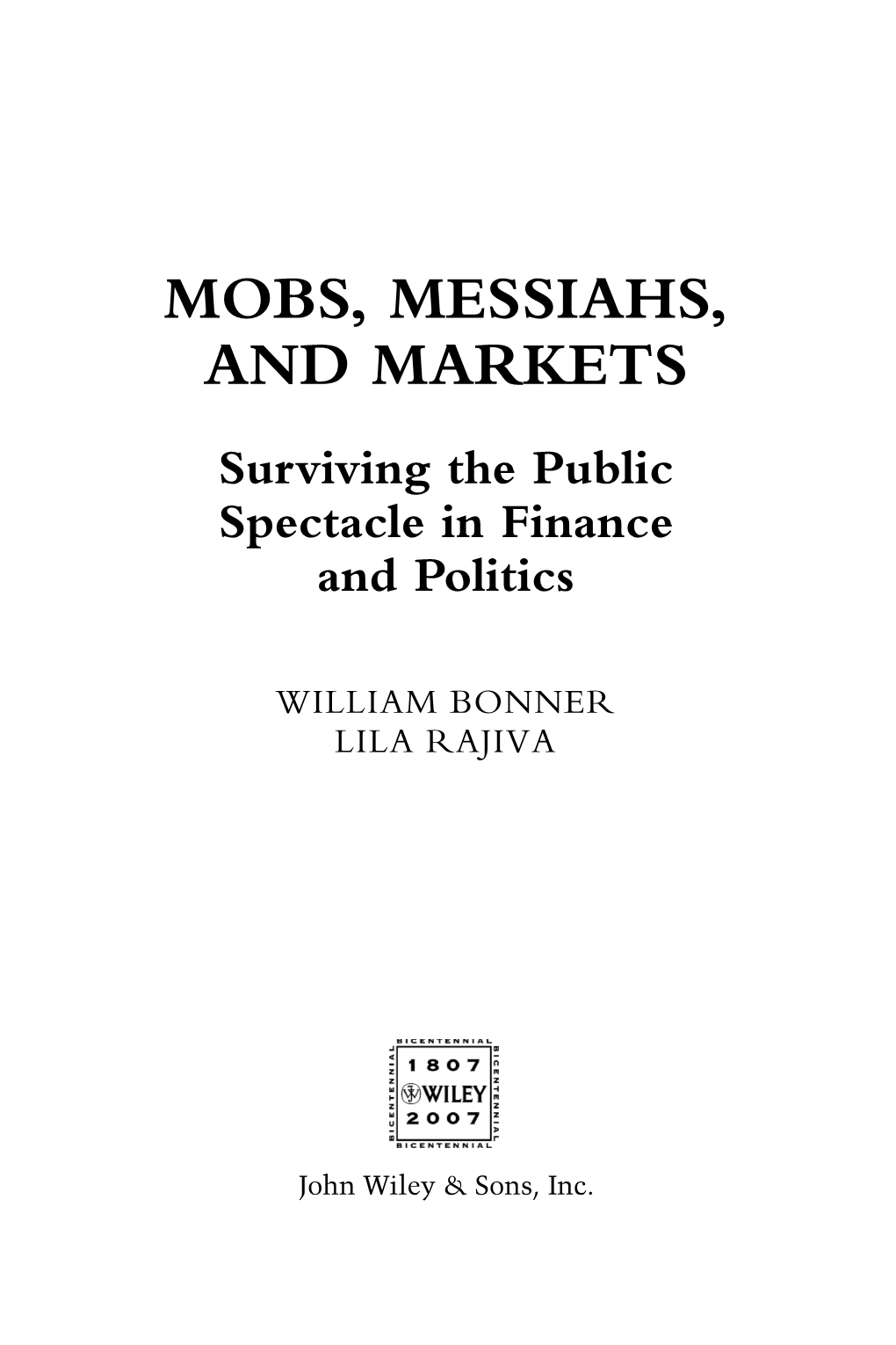 MOBS, MESSIAHS, and MARKETS Surviving the Public Spectacle in Finance and Politics