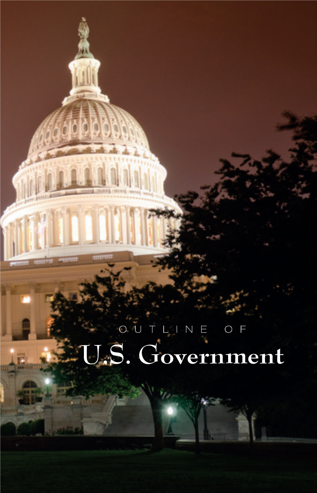 OUTLINE of U.S. GOVERNMENT 1312 Outline of US Government English Covers.Indd 5 12/5/13 9:11 AM OUTLINE of U.S