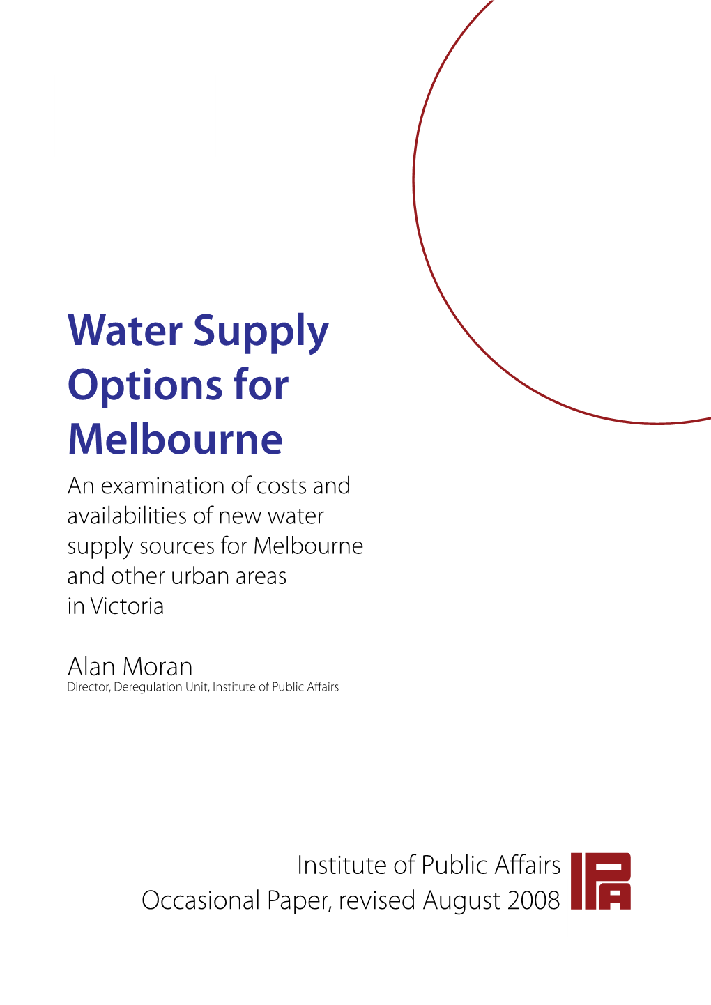 Water Supply Options for Melbourne an Examination of Costs and Availabilities of New Water Supply Sources for Melbourne and Other Urban Areas in Victoria