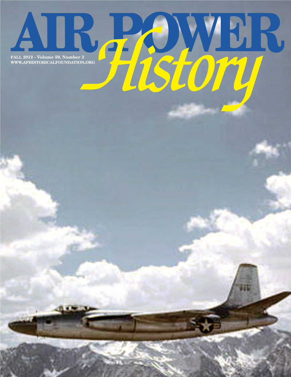 FALL 2012 - Volume 59, Number 3 Air Force Historical Foundation P.O