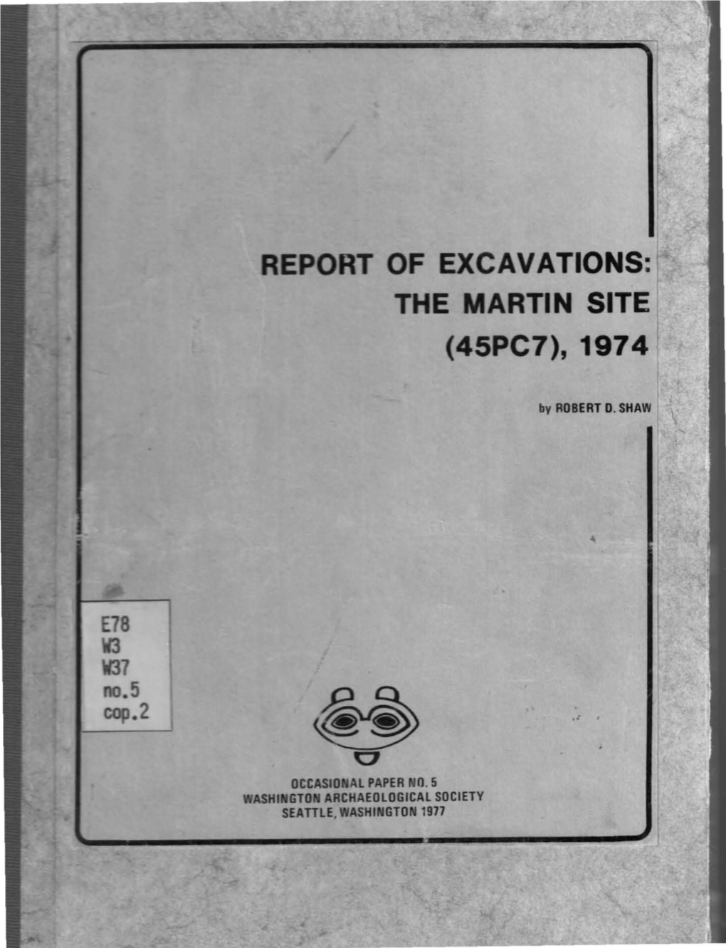 Report of Excavations: the Martin Site (45Pc7), 1974 !