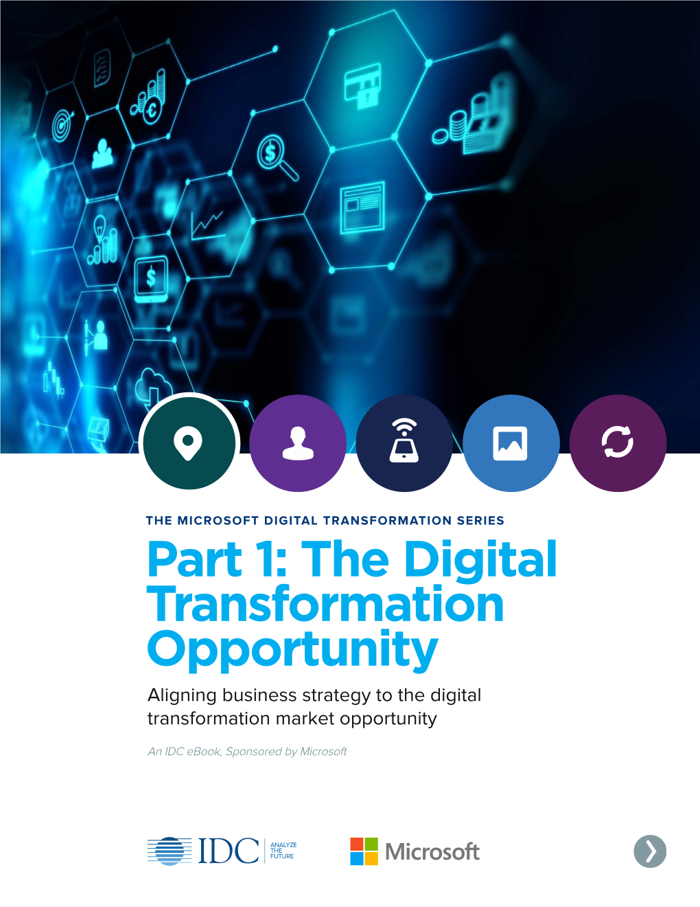 Part 1: the Digital Transformation Opportunity Aligning Business Strategy to the Digital Transformation Market Opportunity