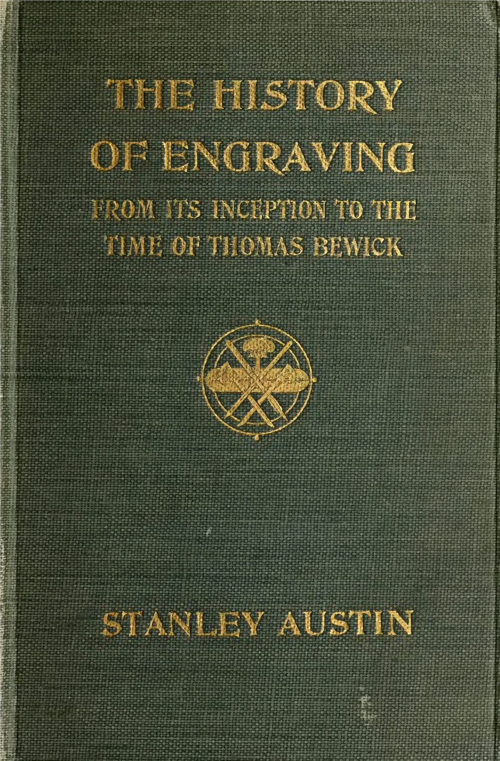 The History of Engraving from Its Inception to the Time of Thomas Bewick