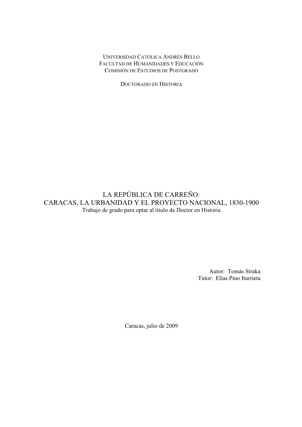 CARACAS, LA URBANIDAD Y EL PROYECTO NACIONAL, 1830-1900 Trabajo De Grado Para Optar Al Título De Doctor En Historia