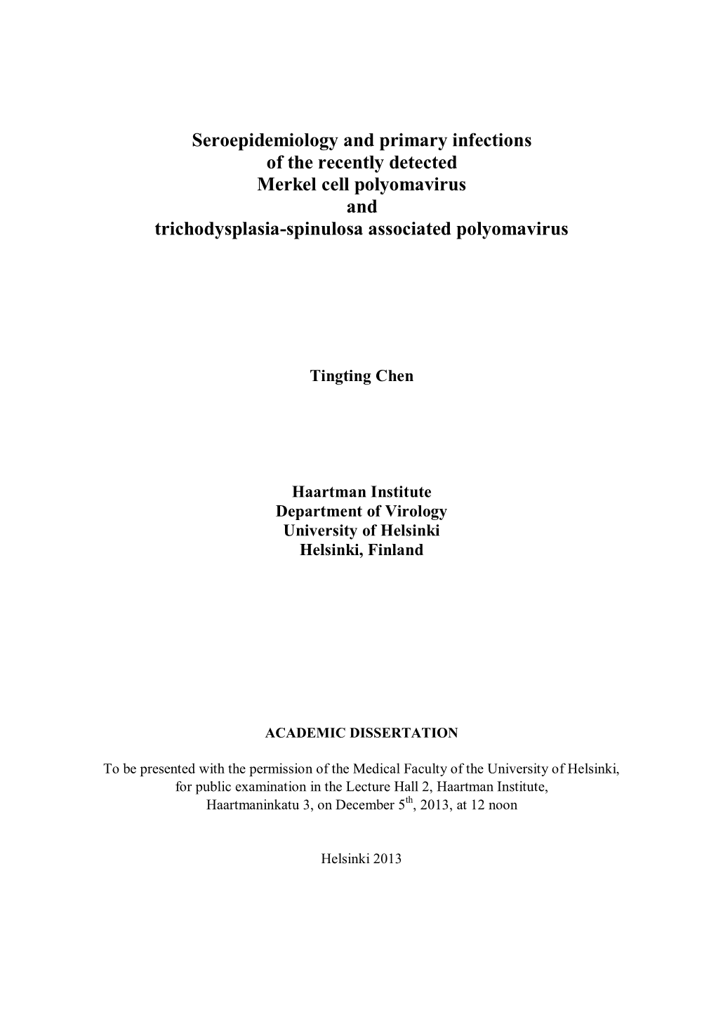 Seroepidemiology and Primary Infections of the Recently Detected Merkel Cell Polyomavirus and Trichodysplasia-Spinulosa Associated Polyomavirus