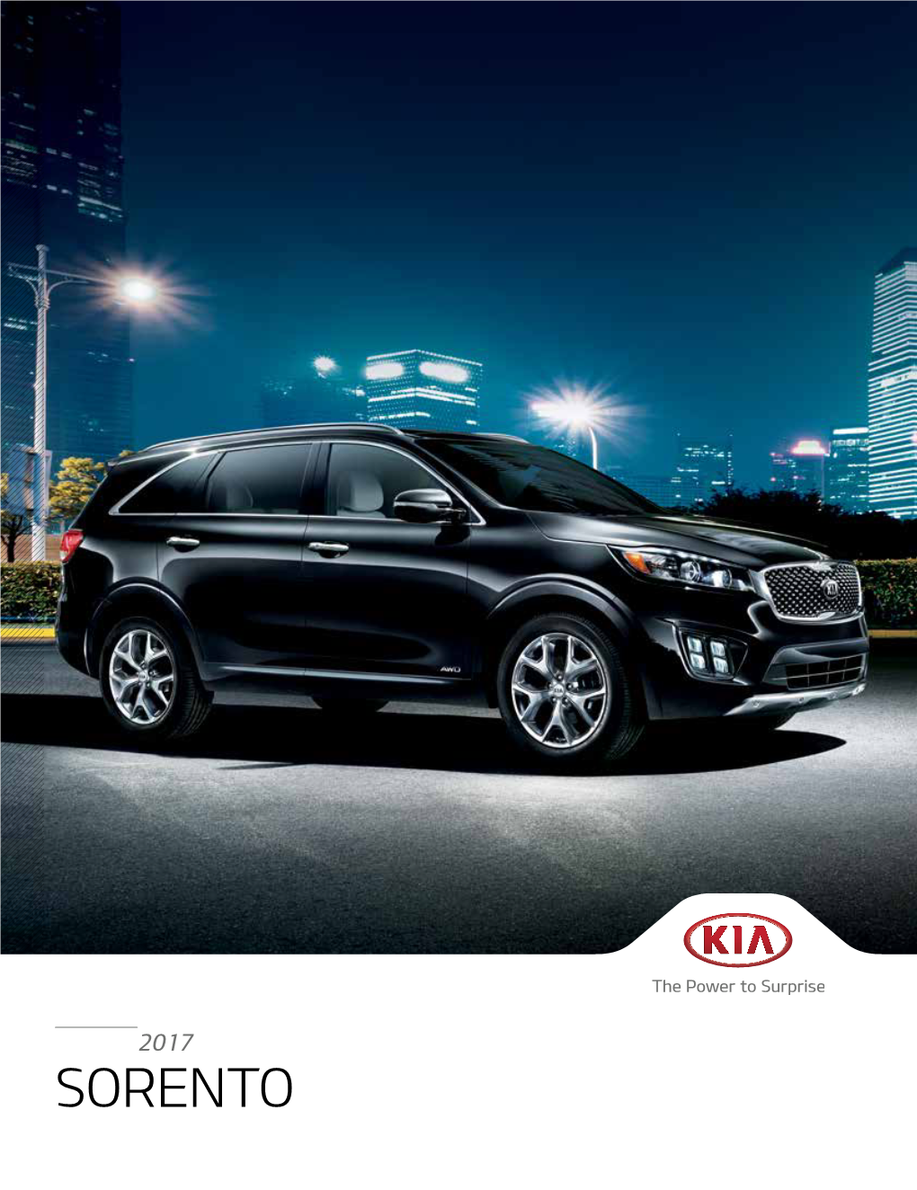 2017 SORENTO the Look Is So Much More Adventurous Than Anything You’D Imagine for a Vehicle This Functional