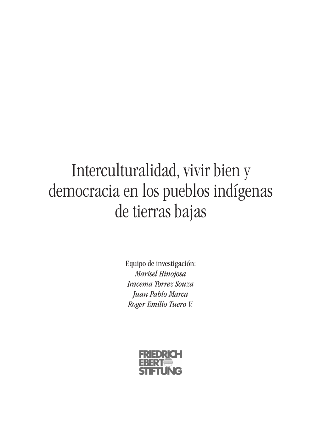Interculturalidad, Vivir Bien Y Democracia En Los Pueblos Indígenas De Tierras Bajas