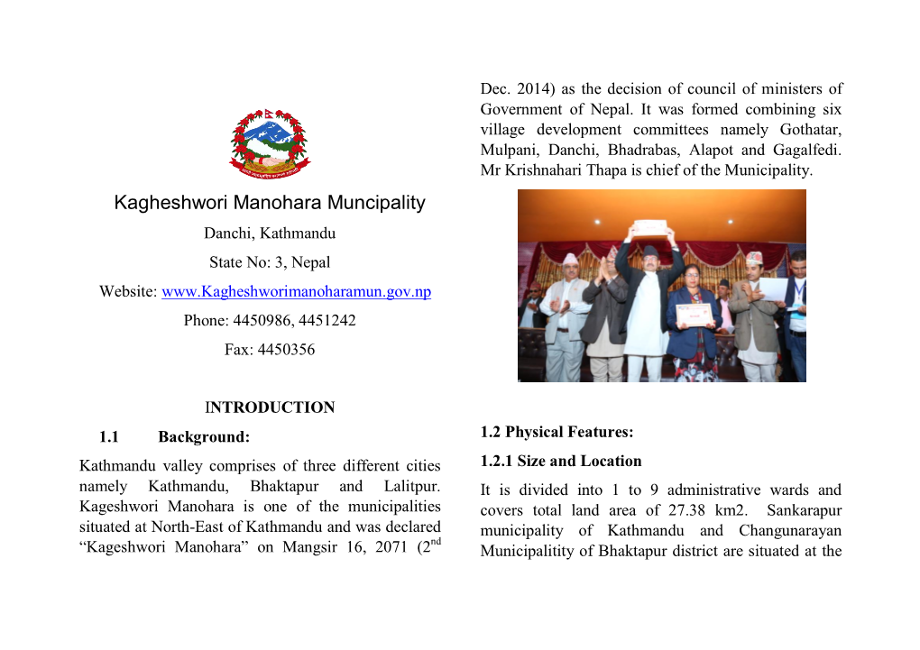 Kagheshwori Manohara Muncipality Danchi, Kathmandu State No: 3, Nepal Website: Phone: 4450986, 4451242 Fax: 4450356