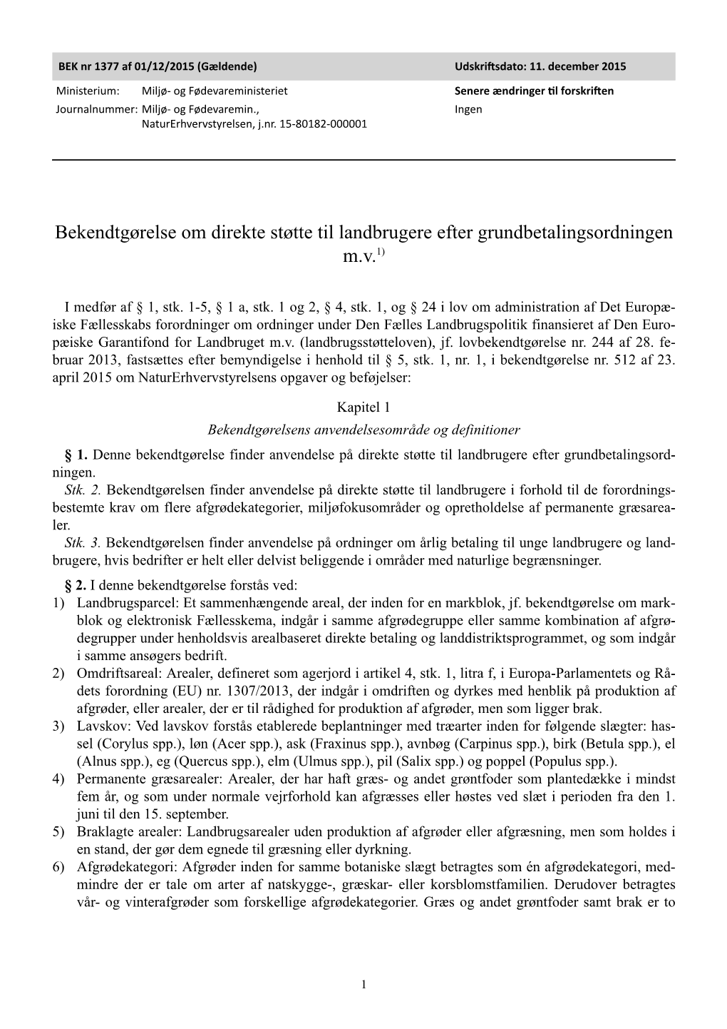 Bekendtgørelse Om Direkte Støtte Til Landbrugere Efter Grundbetalingsordningen M.V.1)