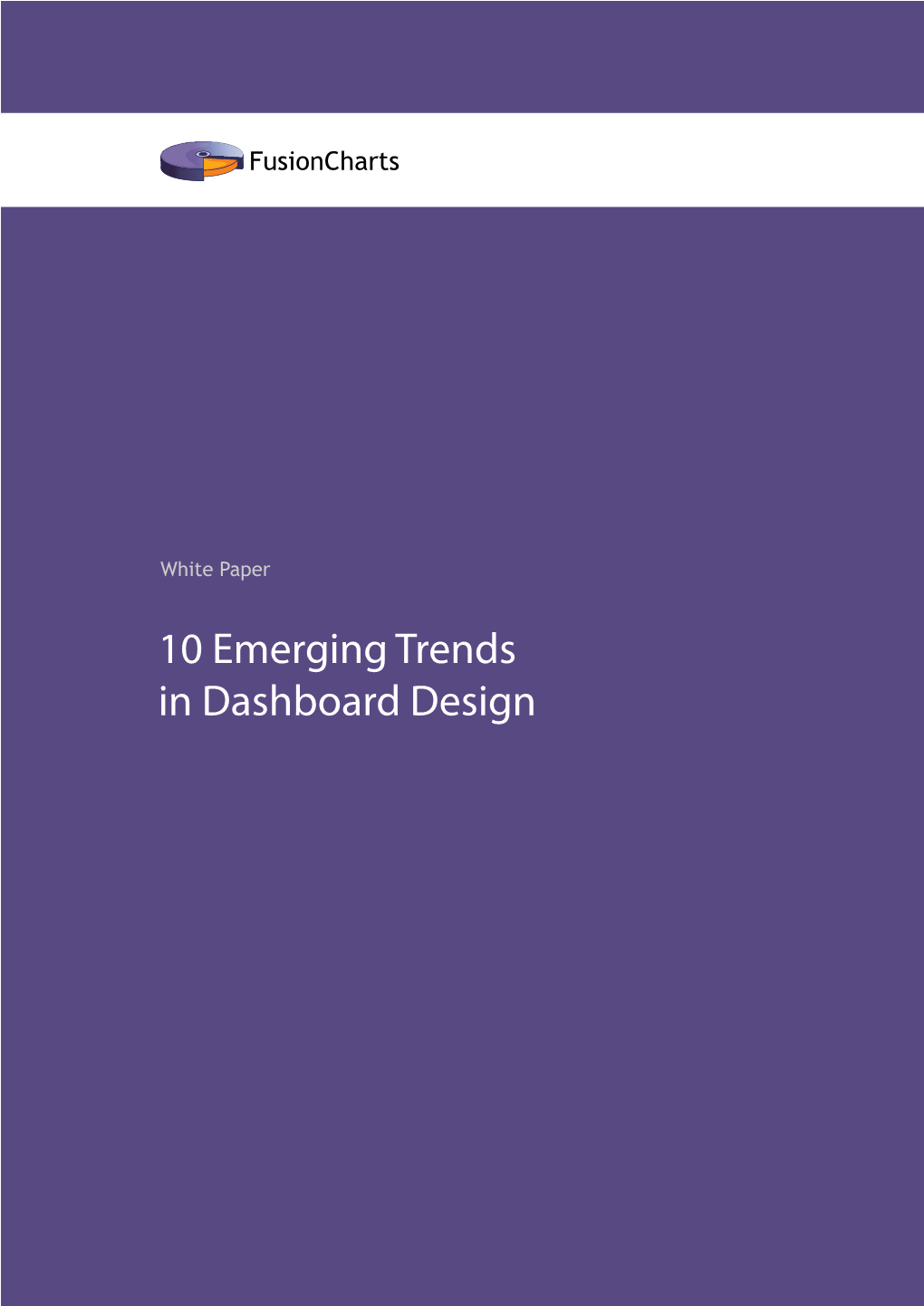 10 Emerging Trends in Dashboard Design 10 Emerging Trends in Dashboard Design