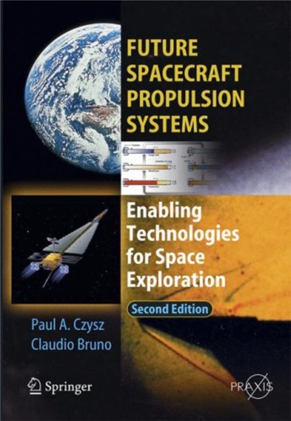 Future Spacecraft Propulsion Systems Enabling Technologies for Space Exploration (Second Edition) Paul A