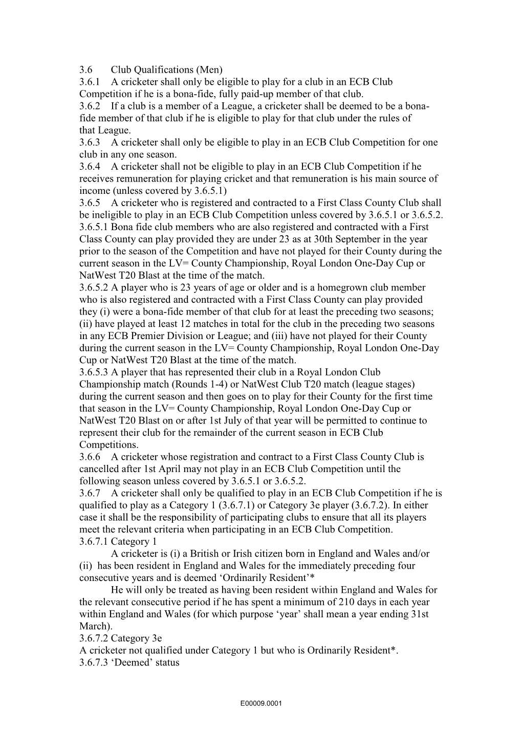 3.6.1 a Cricketer Shall Only Be Eligible to Play for a Club in an ECB Club Competition If He Is a Bona-Fide, Fully Paid-Up Member of That Club