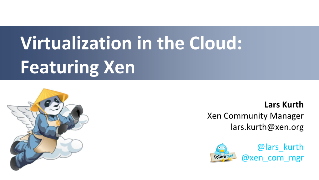 Virtualization in the Cloud: Featuring Xen