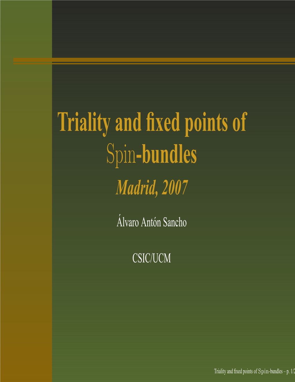 Triality and Fixed Points of Spin-Bundles