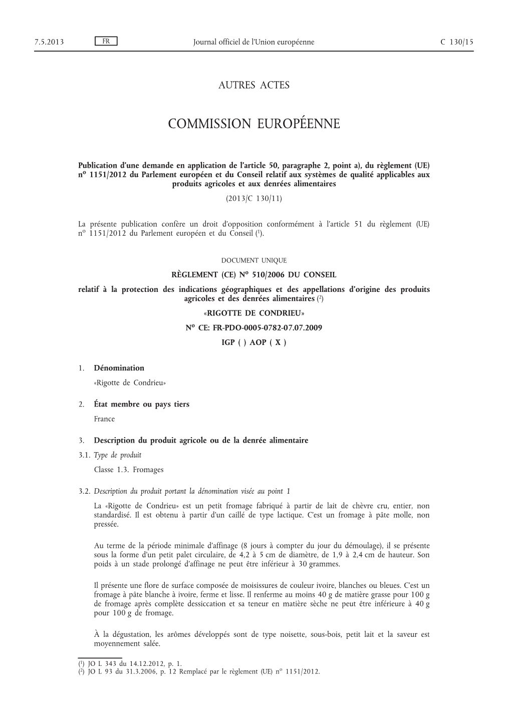 UE) O N 1151/2012 Du Parlement Européen Et Du Conseil Relatif Aux Systèmes De Qualité Applicables Aux Produits Agricoles Et Aux Denrées Alimentaires (2013/C 130/11)