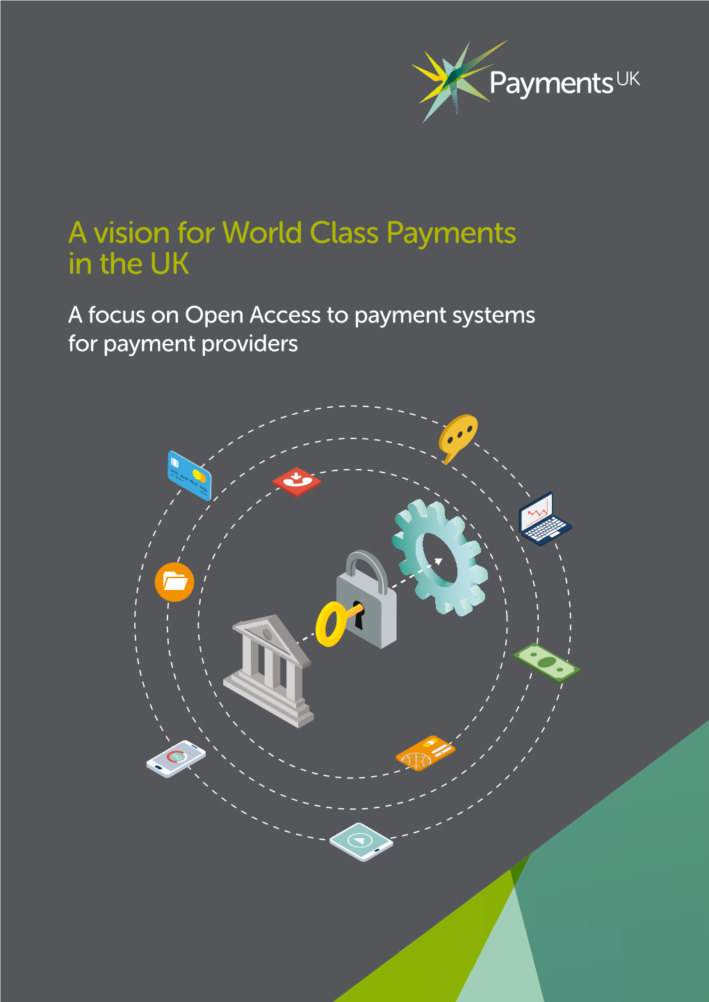 A Vision for World Class Payments in the UK a Focus on Open Access to Payment Systems for Payment Providers Contents