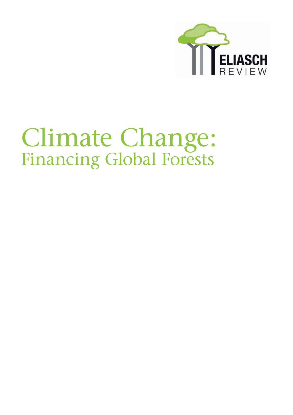 Climate Change: Financing Global Forests Climate Change: Financing Global Forests © Crown Copyright 2008