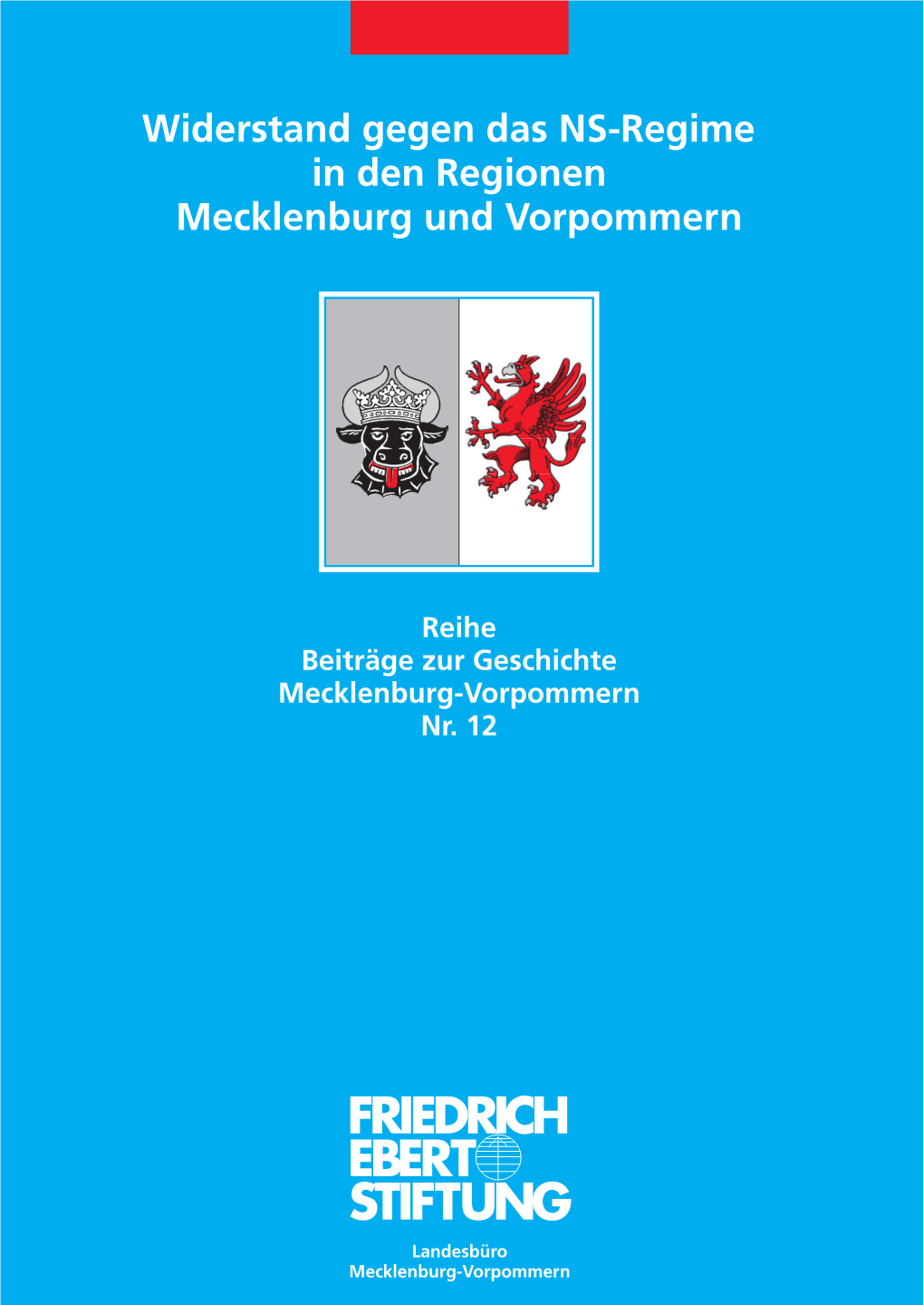 Widerstand Gegen Das NS-Regime in Den Regionen Mecklenburg Und Vorpommern